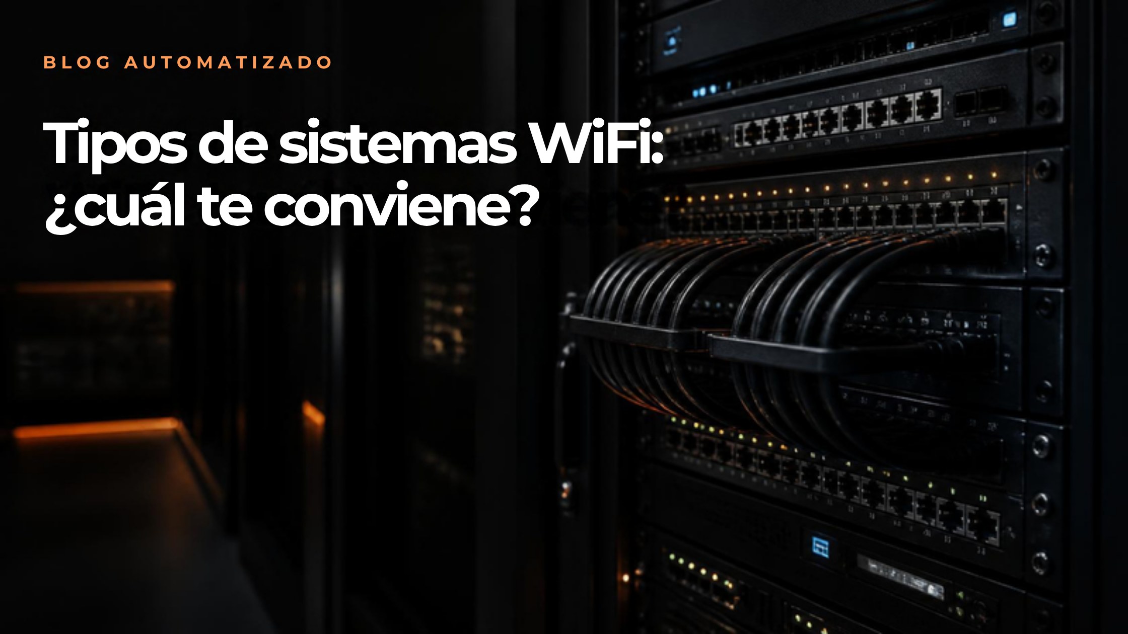 20260930_Tipos_De_Sistemas_WiFi_imagen3 Tipos de sistemas WiFi: rack de red profesional con cables organizados y luces de estado