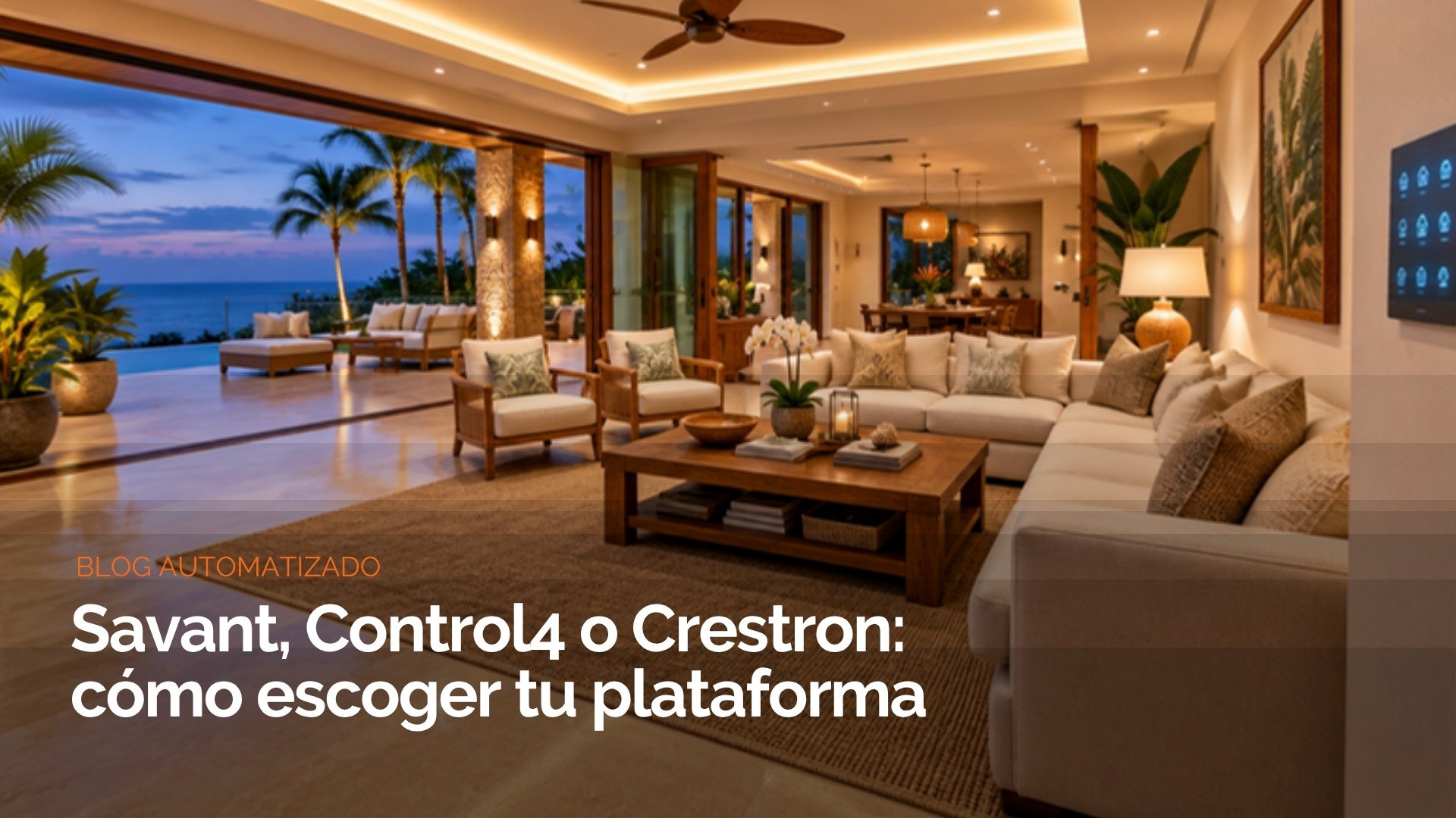 Savant vs Control4 vs Crestron: sala de villa tropical iluminada al anochecer con panel de control en la pared