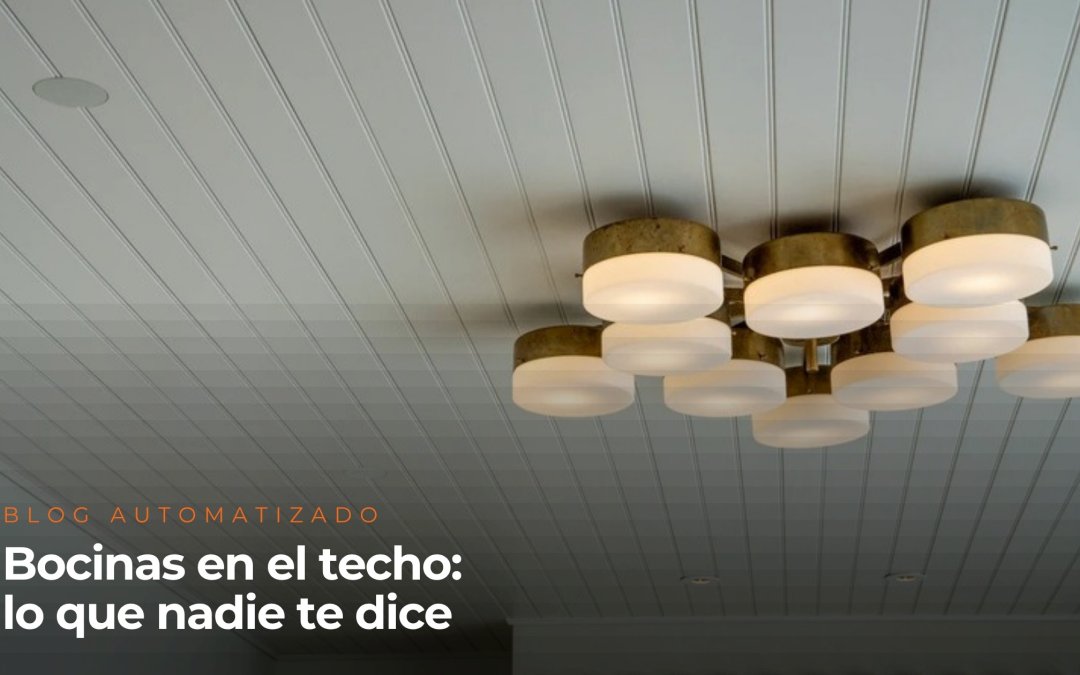 Bocinas empotradas en el techo: lo que nadie te dice antes de abrir el plafón: ubicación, caja trasera y marcas