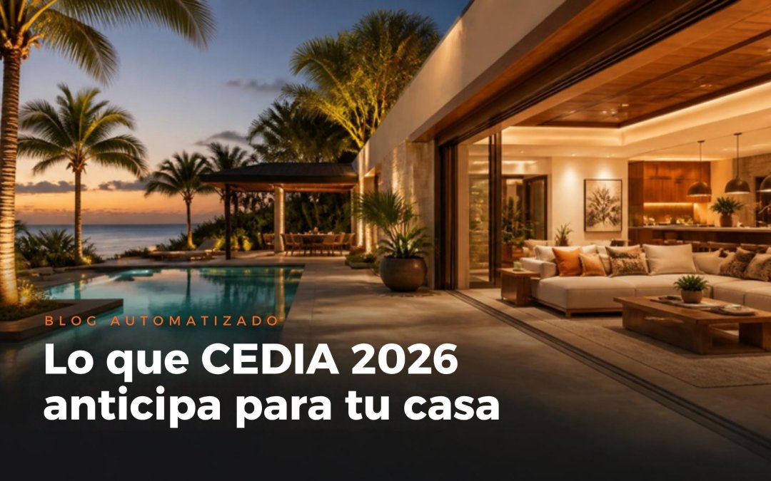 Lo que CEDIA 2026 anticipa para tu casa: 7 tendencias de casas inteligentes que llegarán a República Dominicana