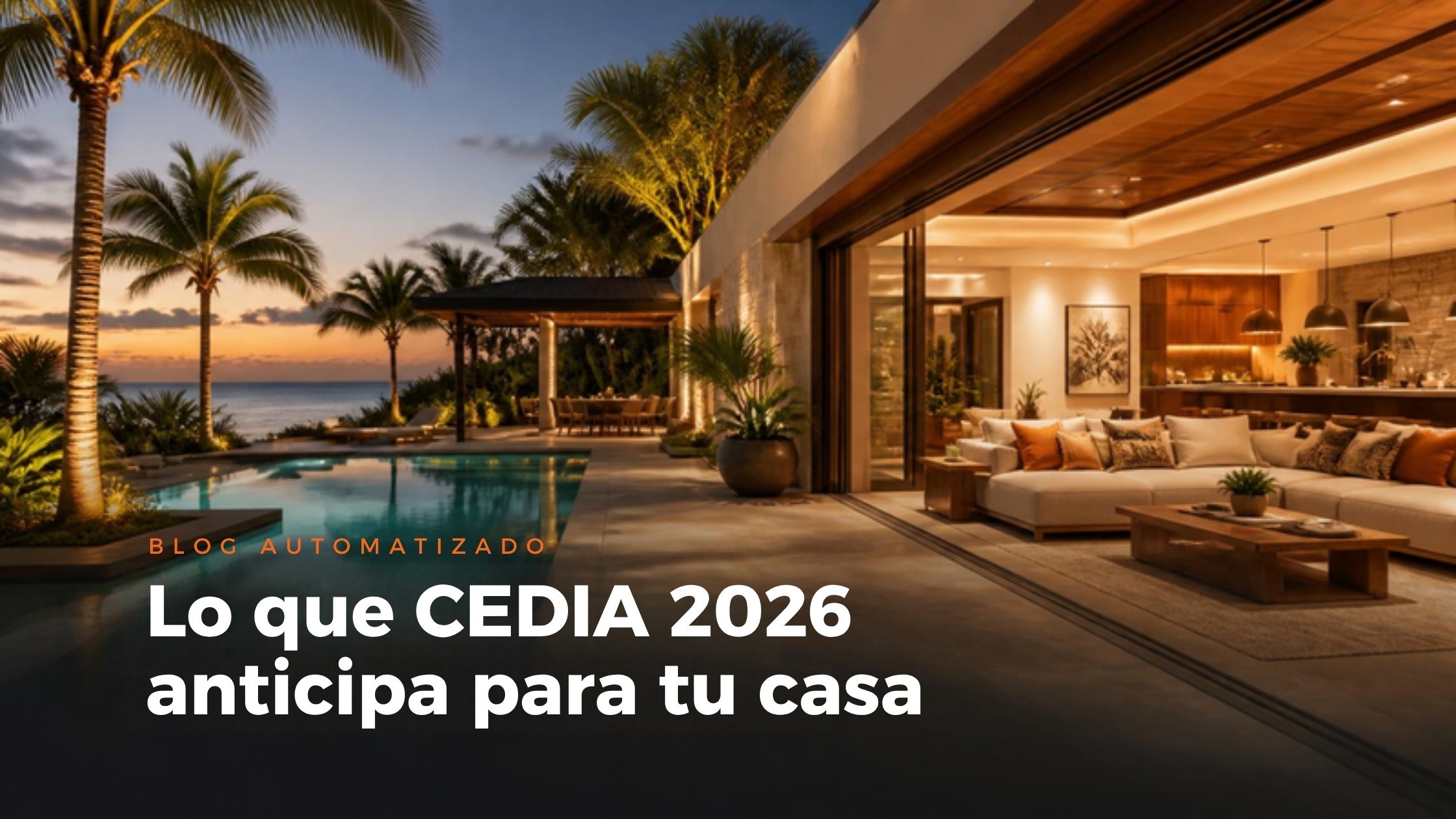 Lo que CEDIA EXPO 2026 anticipa para tu casa: villa tropical iluminada con piscina, tendencias de casas inteligentes 2026