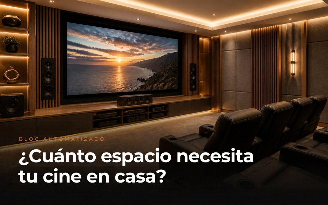 Cine en casa: cuánto espacio necesitas para un cine en casa (medidas, distancia y tamaño de pantalla)